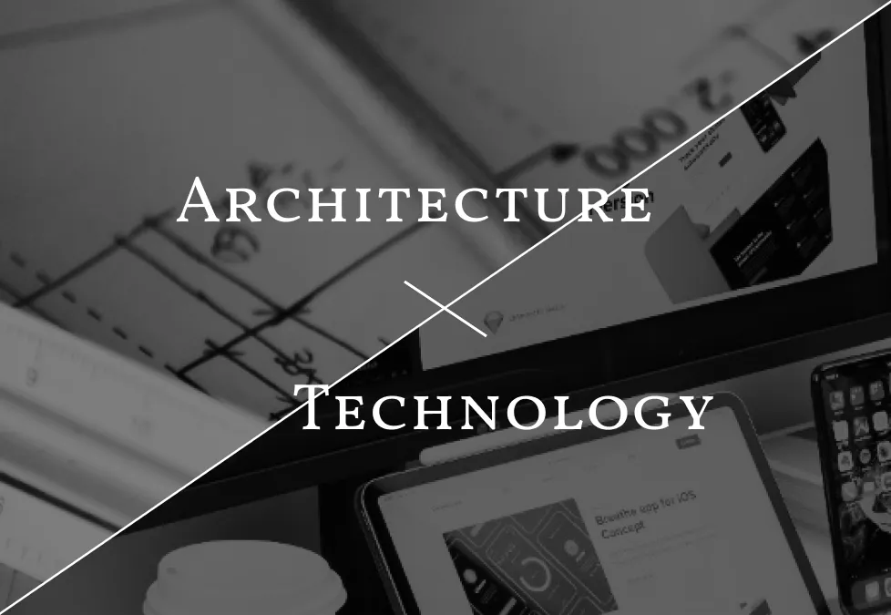 ARCHITECTURE x TECHNOLOGY